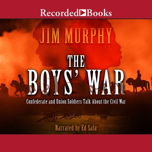 The Boys' War: Confederate and Union Soldiers Talk About the Civil War