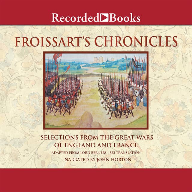 Froissart's Chronicles—Excerpts: From The Great Wars of England and France
