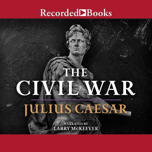 The Civil War: 50-48 BC