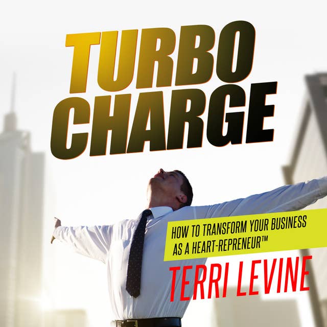 Turbo Charge: How to Transform Your Business as a Heart-Repreneur