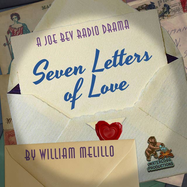 Seven Letters of Love: A Joe Bev Radio Drama 