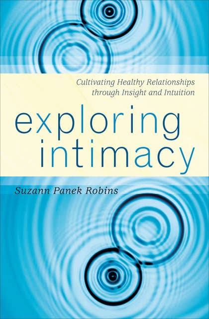 Exploring Intimacy: Cultivating Healthy Relationships through Insight and Intuition