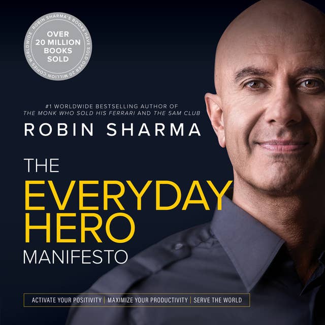 Cover for The Everyday Hero Manifesto: Activate Your Positivity, Maximize Your Productivity, Serve The World