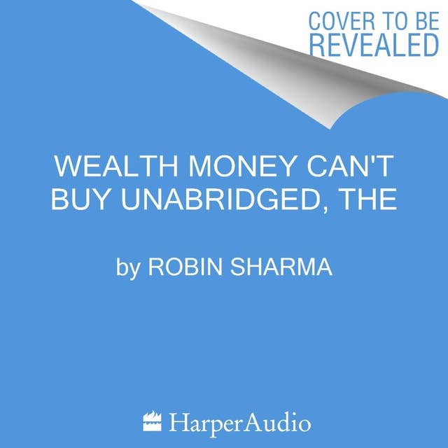 Cover for The Wealth Money Can't Buy: The 8 Hidden Habits to Live Your Richest Life
