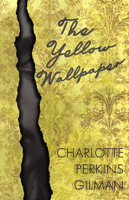 Cover for The Yellow Wallpaper: Including the Article 'Why I Wrote The Yellow Wallpaper'