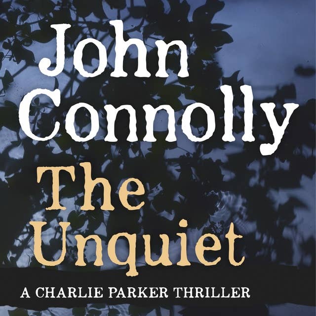 The Unquiet: A Charlie Parker Thriller: 6