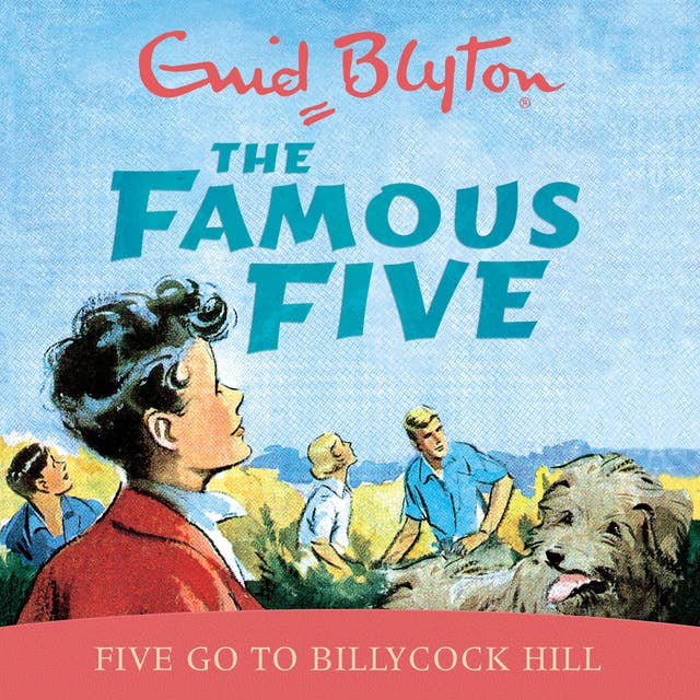 Five Go To Billycock Hill: Book 16
