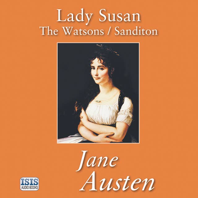 Lady Susan/ The Watsons/ Sanditon by Jane Austen