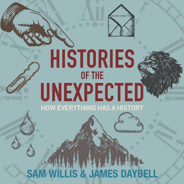 Histories of the Unexpected: How everything has a history