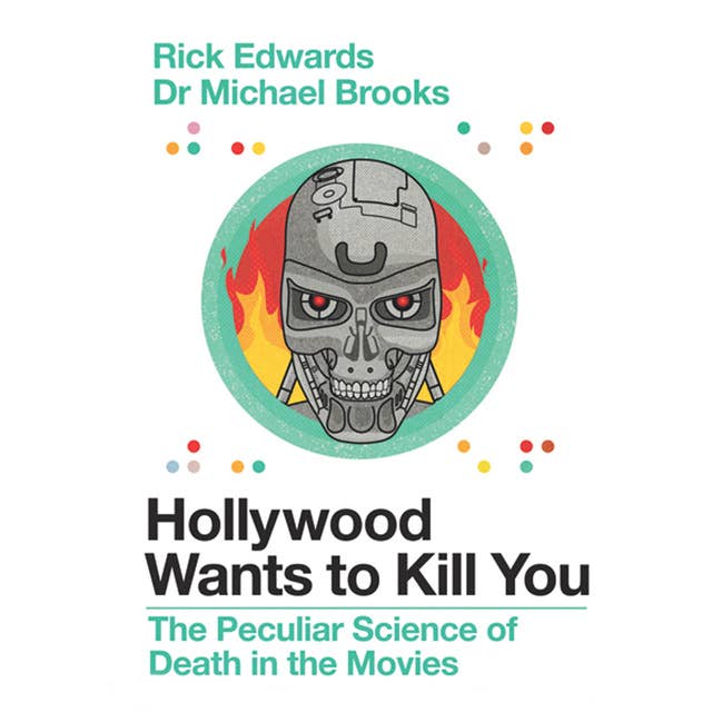 Hollywood Wants to Kill You: The Peculiar Science of Death in the Movies