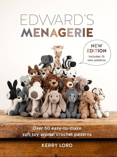 Edward's Menagerie New Edition: Over 50 easy-to-make soft toy animal crochet patterns