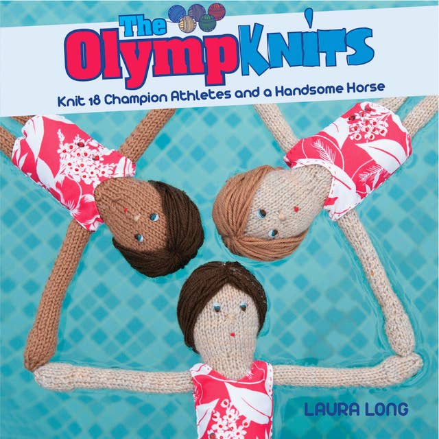 The Olympknits: Knit 18 Champion Athletes and a Handsome Horse