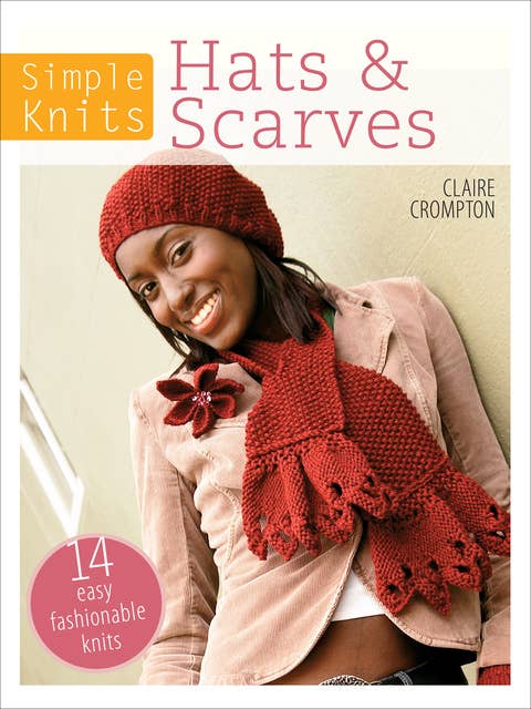 Simple Knits: Hats & Scarves: 14 Easy Fashionable Knits