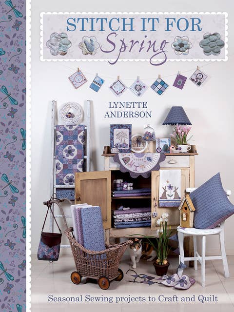 Stitch It for Spring: Seasonal Sewing Projects to Craft and Quilt