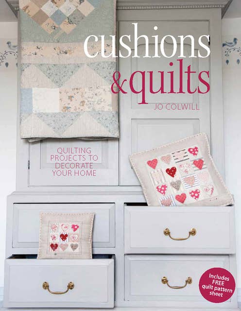 Cushions & Quilts: 20 Projects to Stitch, Quilt & Sew