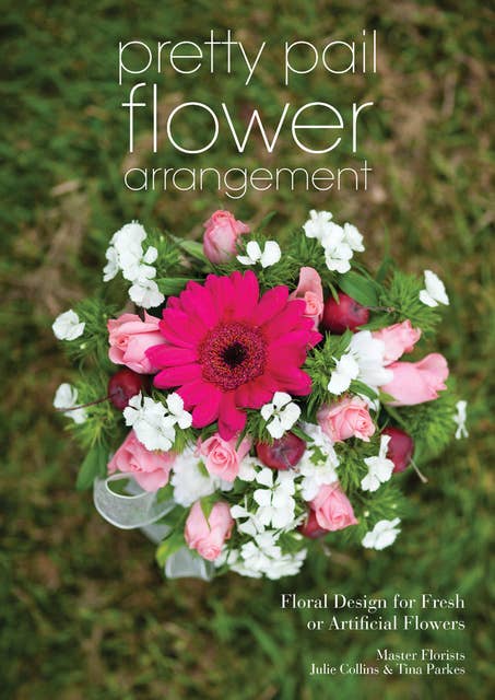 Pretty Pail Flower Arrangement: Floral Design for Fresh or Artificial Flowers