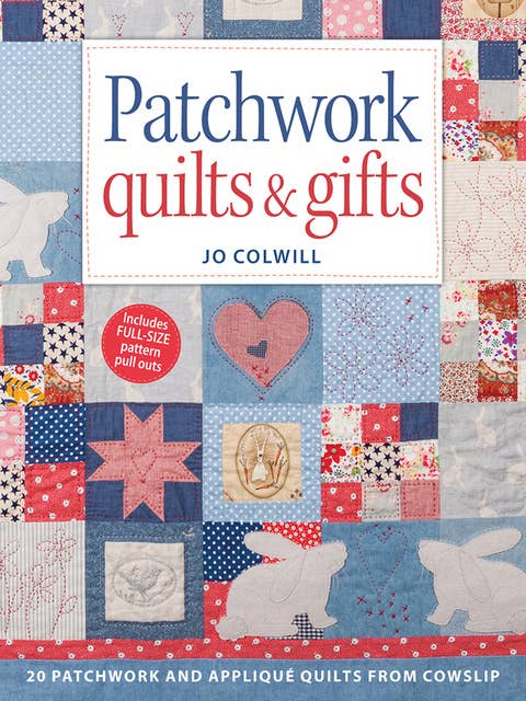 Patchwork Quilts & Gifts: 20 Patchwork and Appliqué Quilts from Cowslip