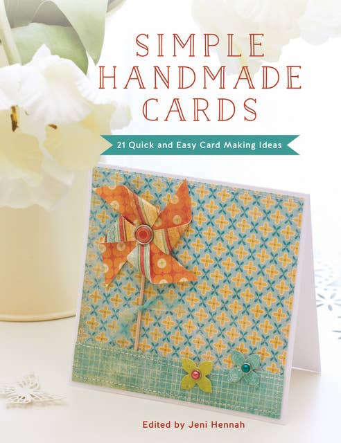 Simple Handmade Cards: 21 Quick and Easy Card Making Ideas