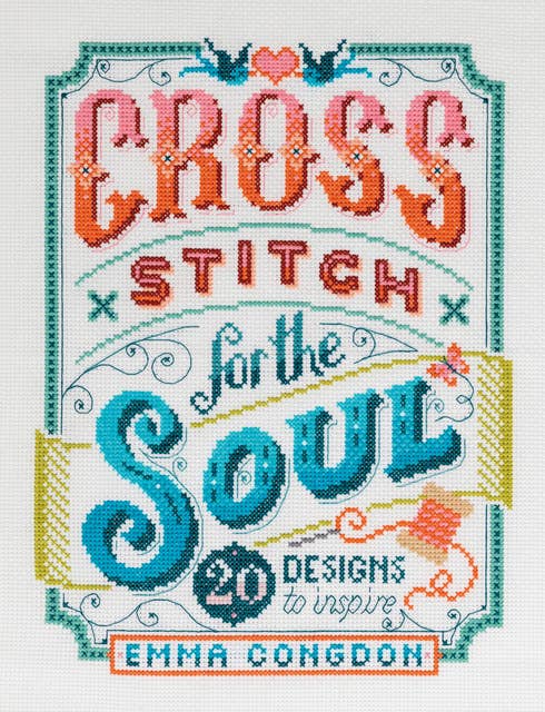Cross Stitch for the Soul (20 Designs to Inspire): 20 Designs to Inspire