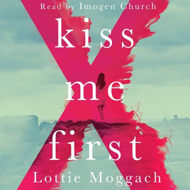 Kiss Me First: A dark literary thriller that will have you hooked from the first page