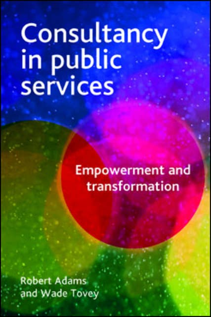 Consultancy in Public Services: Empowerment and Transformation