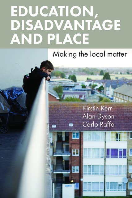 Education, Disadvantage and Place: Making the Local Matter