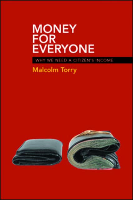 Money for Everyone: Why We Need a Citizen's Income