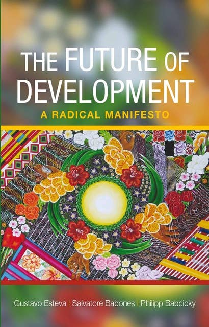 The Future of Development: A Radical Manifesto