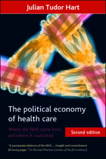 The political economy of health care: Where the NHS came from and where it could lead
