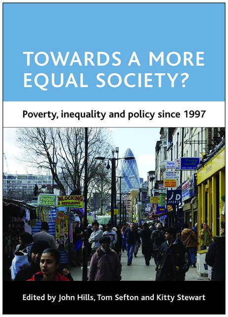 Towards a more equal society?: Poverty, inequality and policy since 1997