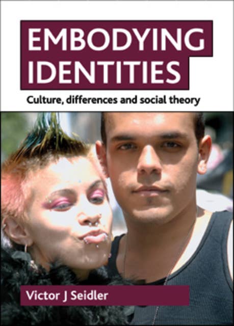 Embodying identities: Culture, differences and social theory
