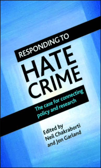 Responding to Hate Crime: The Case for Connecting Policy and Research