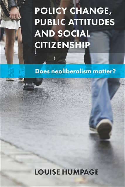 Policy Change, Public Attitudes and Social Citizenship: Does Neoliberalism Matter?