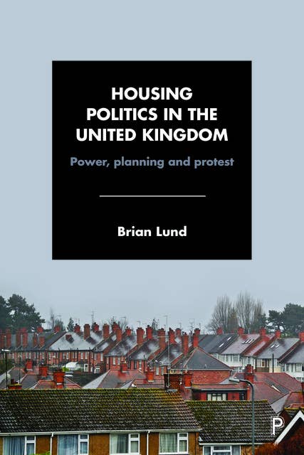 Housing Politics in the United Kingdom: Power, Planning and Protest