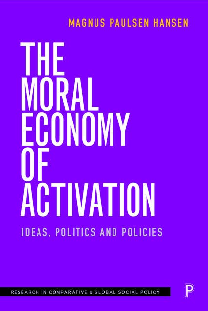 The Moral Economy of Activation: Ideas, Politics and Policies