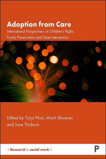 Adoption from Care: International Perspectives on Children’s Rights, Family Preservation and State Intervention