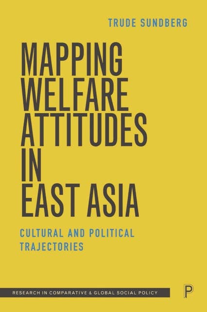 Mapping Welfare Attitudes in East Asia: Cultural and Political Trajectories