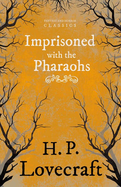 Imprisoned with the Pharaohs: With a Dedication by George Henry Weiss