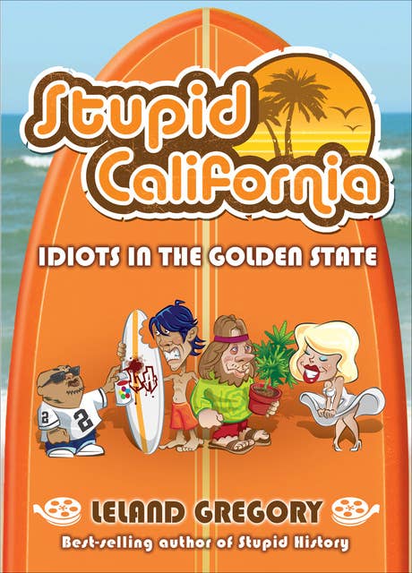 Stupid California: Idiots in the Golden State