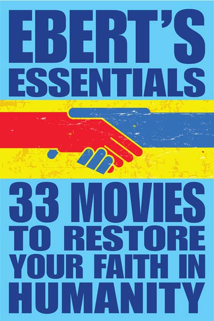 33 Movies to Restore Your Faith in Humanity: Ebert's Essentials