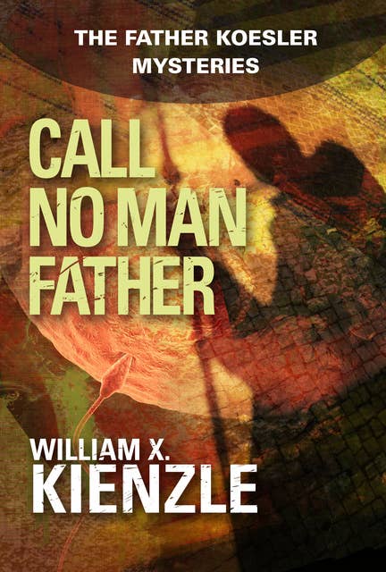 Call No Man Father: The Father Koesler Mysteries: Book 17