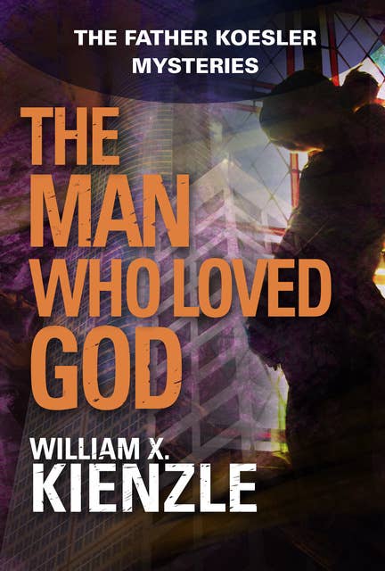 The Man Who Loved God: The Father Koesler Mysteries: Book 19