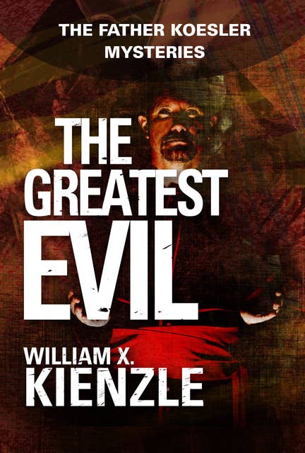 The Greatest Evil: The Father Koesler Mysteries: Book 20