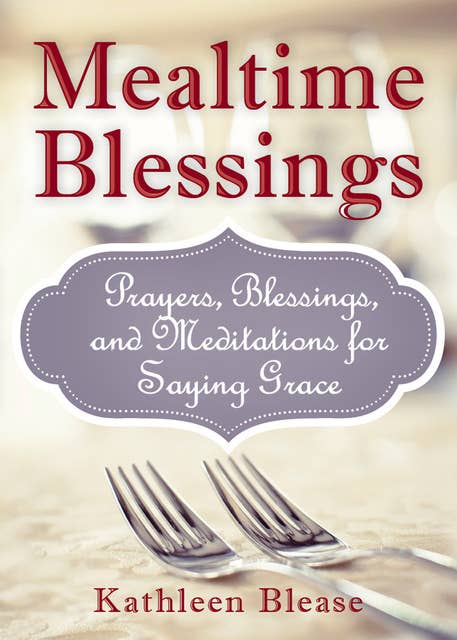Cover for Mealtime Blessings: Prayers, Blessings, and Meditations for Saying Grace