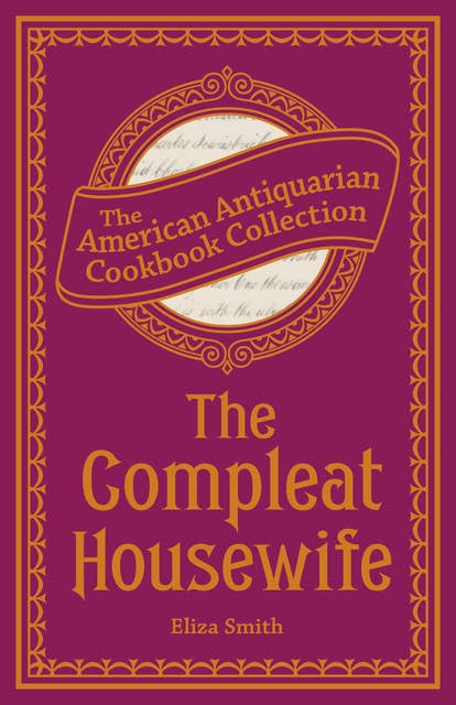 The Compleat Housewife: Or, Accomplish'd Gentlewoman's Companion