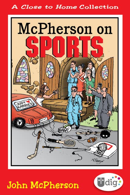 Close to Home: McPherson on Sports (A Medley of Outrageous Sports Cartoons): A Medley of Outrageous Sports Cartoons