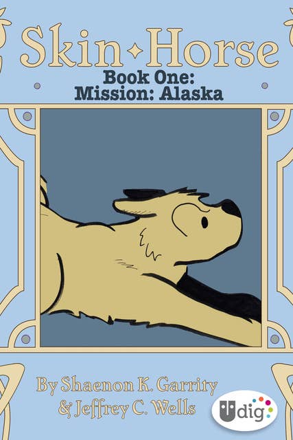 Skin Horse: Book One—Mission Alaska