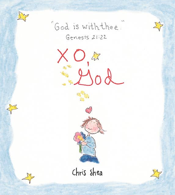 XO, God: Notes to Inspire, Comfort, Cheer, and Encourage You and Yours