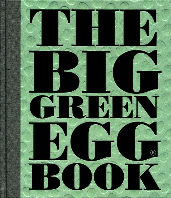 The Big Green Egg Book: Cooking on the Big Green Egg - eBook - Dirk