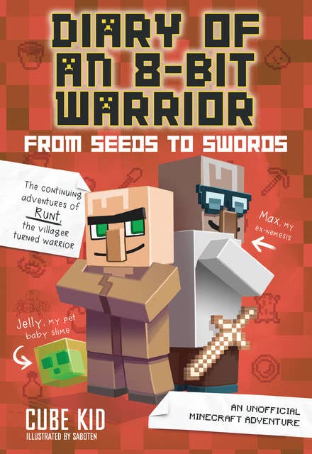 Diary of an 8-Bit Warrior: From Seeds to Swords: An Unofficial Minecraft Adventure